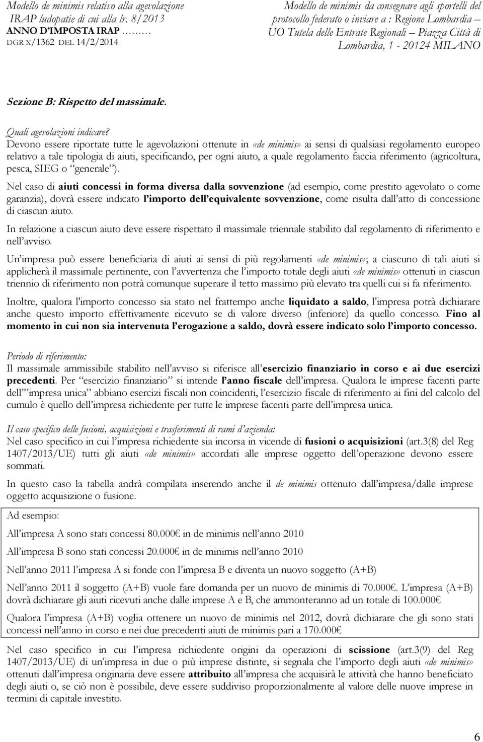 faccia riferimento (agricoltura, pesca, SIEG o generale ).