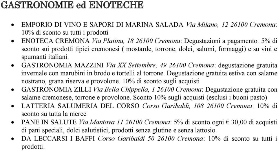 GASTRONOMIA MAZZINI Via XX Settembre, 49 26100 Cremona: degustazione gratuita invernale con marubini in brodo e tortelli al torrone.