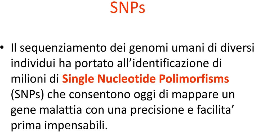 Single Nucleotide Polimorfisms (SNPs) che consentono oggi