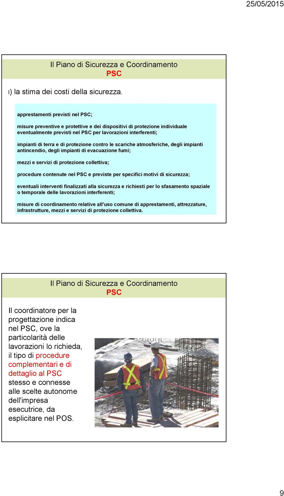 contro le scariche atmosferiche, degli impianti antincendio, degli impianti di evacuazione fumi; mezzi e servizi di protezione collettiva; procedure contenute nel e previste per specifici motivi di