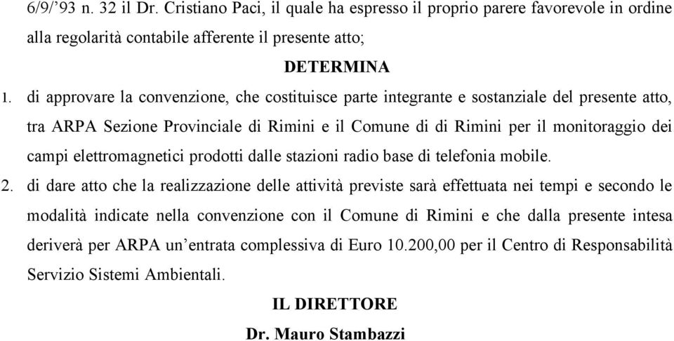 elettromagnetici prodotti dalle stazioni radio base di telefonia mobile. 2.