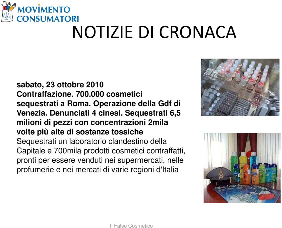 Sequestrati 6,5 milioni di pezzi con concentrazioni 2mila volte più alte di sostanze tossiche Sequestrati un