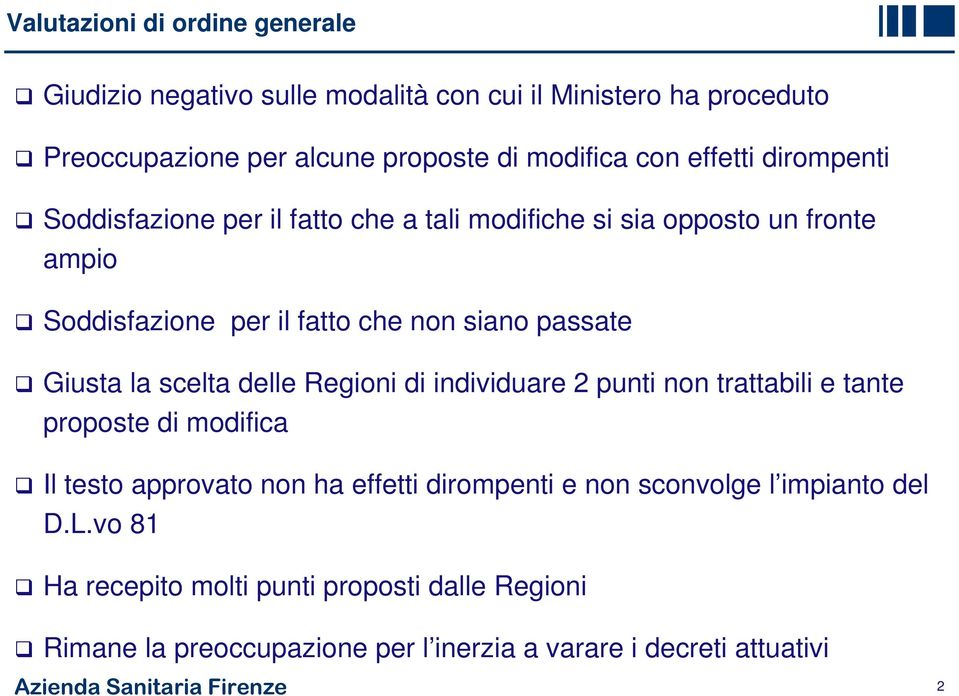 la scelta delle Regioni di individuare 2 punti non trattabili e tante proposte di modifica Il testo approvato non ha effetti dirompenti e non sconvolge l