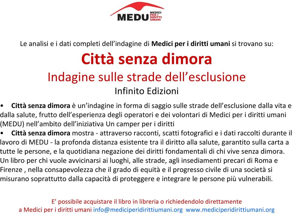 camper per i diritti Città senza dimoramostra -attraverso racconti, scatti fotografici e i dati raccolti durante il lavoro di MEDU -la profonda distanza esistente tra il diritto alla salute,