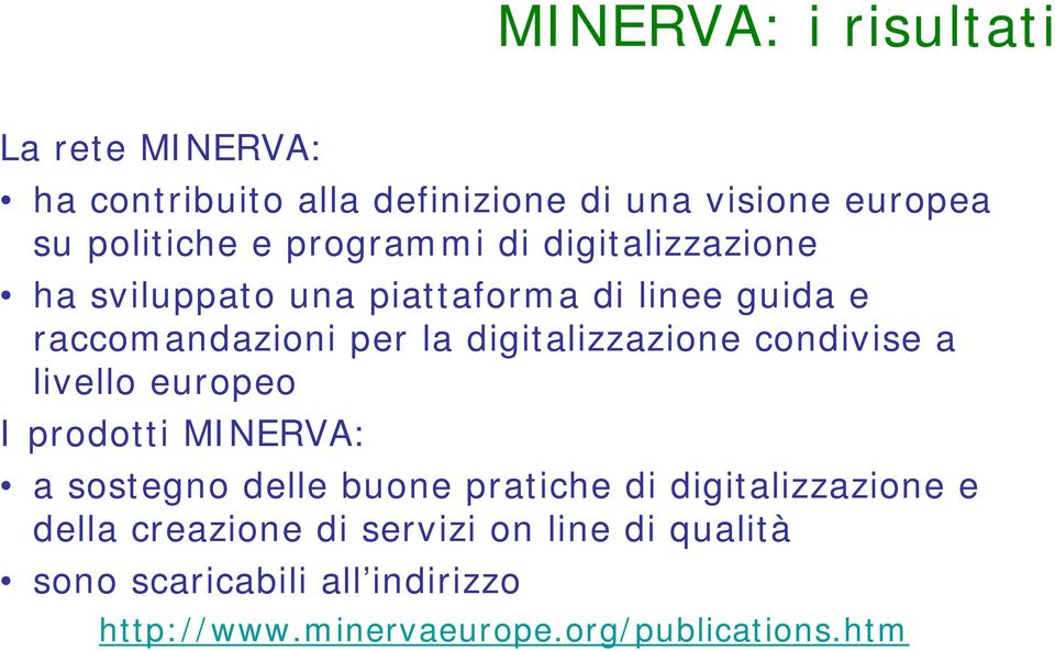 digitalizzazione condivise a livello europeo I prodotti MINERVA: a sostegno delle buone pratiche di