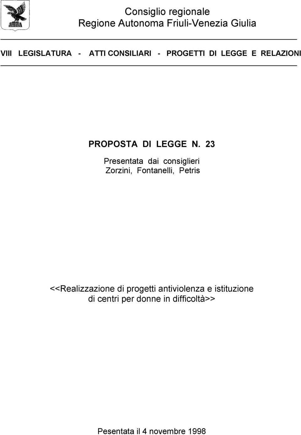 23 Presentata dai consiglieri Zorzini, Fontanelli, Petris <<Realizzazione di