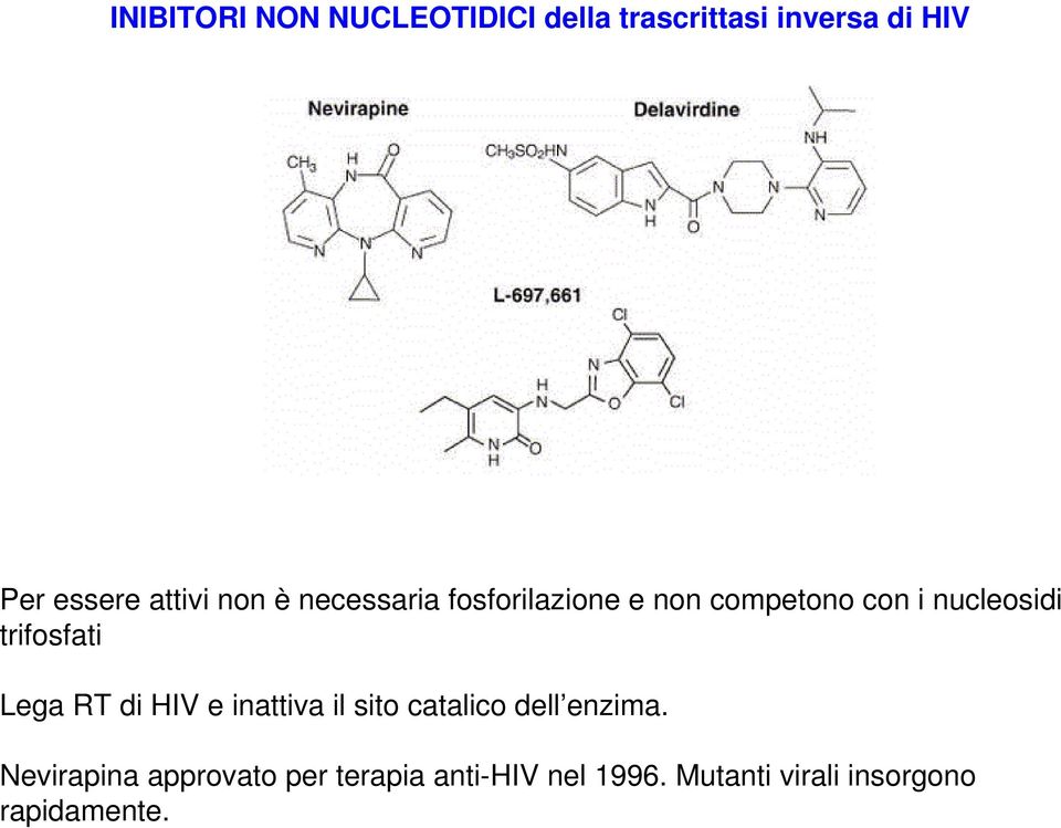 trifosfati Lega RT di HIV e inattiva il sito catalico dell enzima.