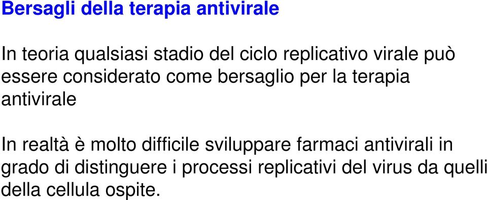 antivirale In realtà è molto difficile sviluppare farmaci antivirali in