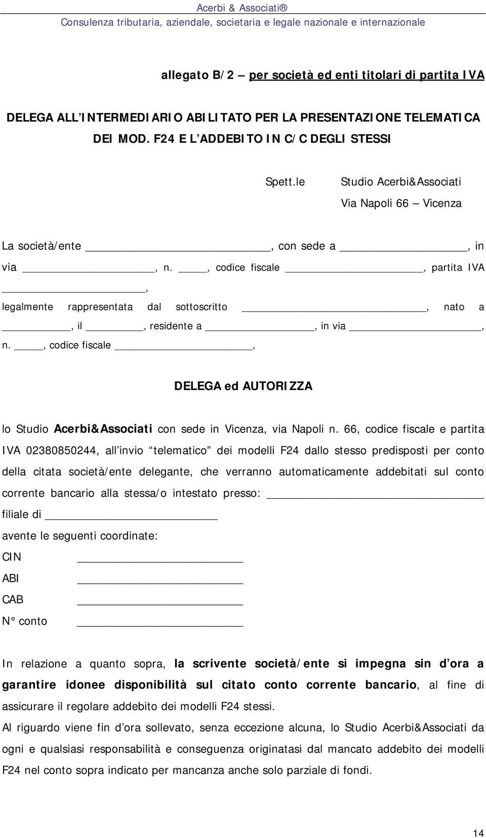 , codice fiscale, DELEGA ed AUTORIZZA lo Studio Acerbi&Associati con sede in Vicenza, via Napoli n.