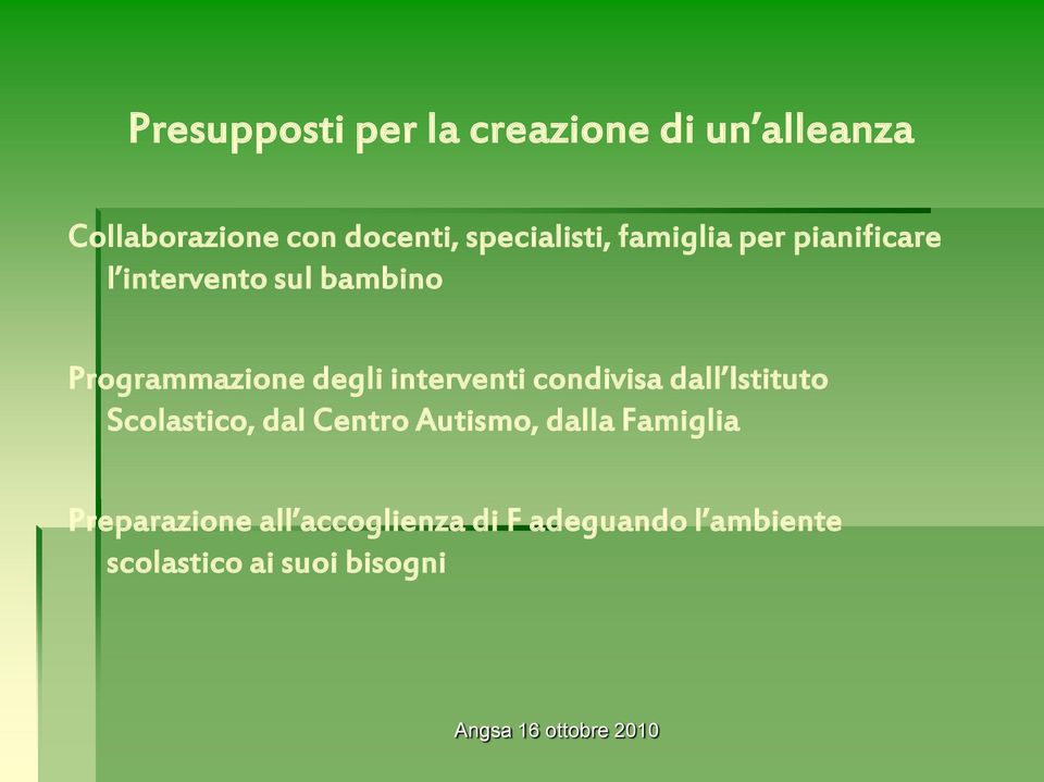 degli interventi condivisa dall Istituto Scolastico, dal Centro Autismo, dalla