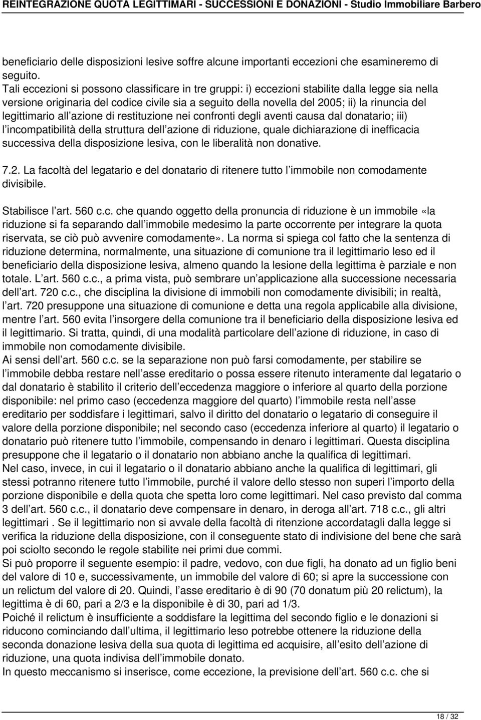 legittimario all azione di restituzione nei confronti degli aventi causa dal donatario; iii) l incompatibilità della struttura dell azione di riduzione, quale dichiarazione di inefficacia successiva