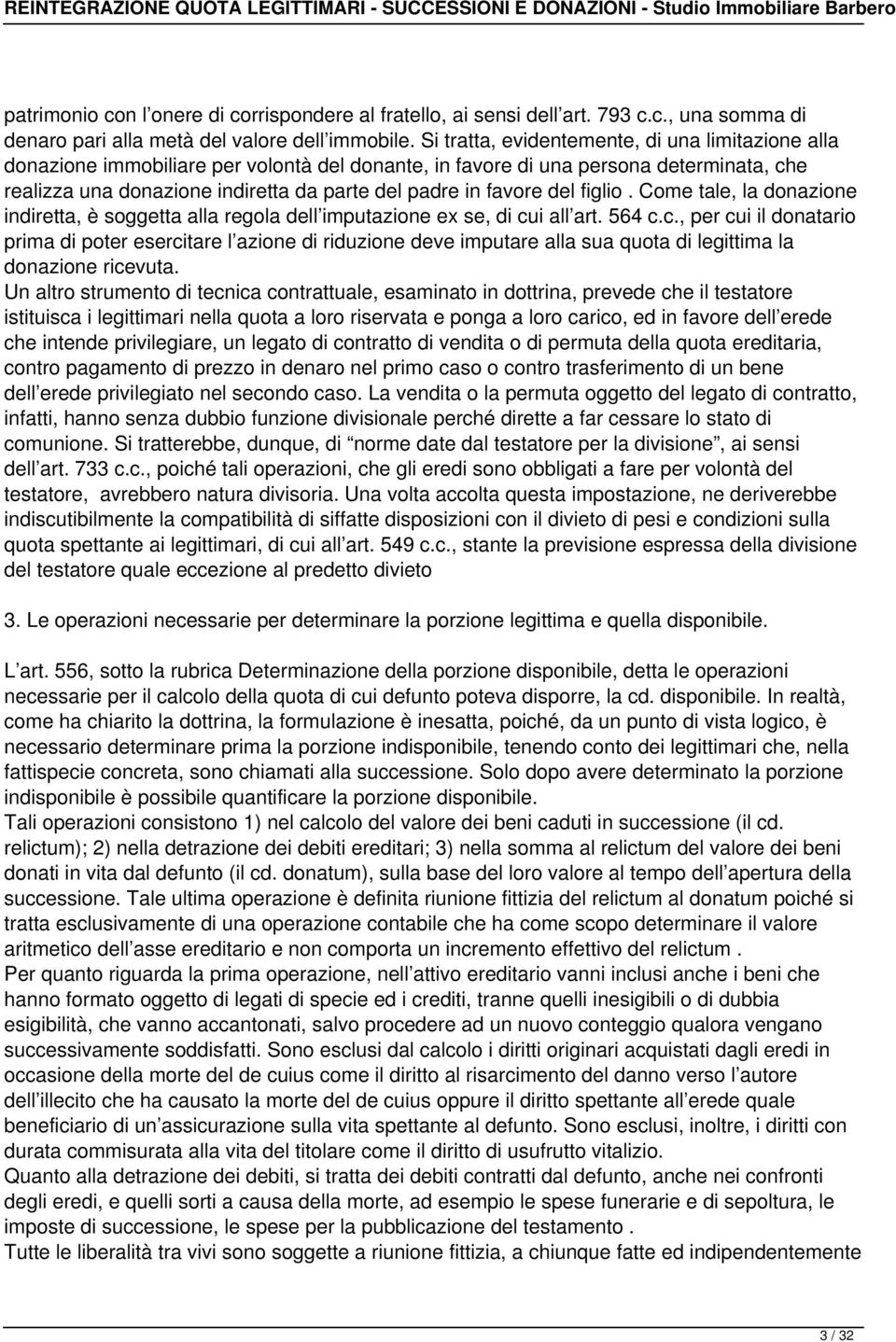 favore del figlio. Come tale, la donazione indiretta, è soggetta alla regola dell imputazione ex se, di cu