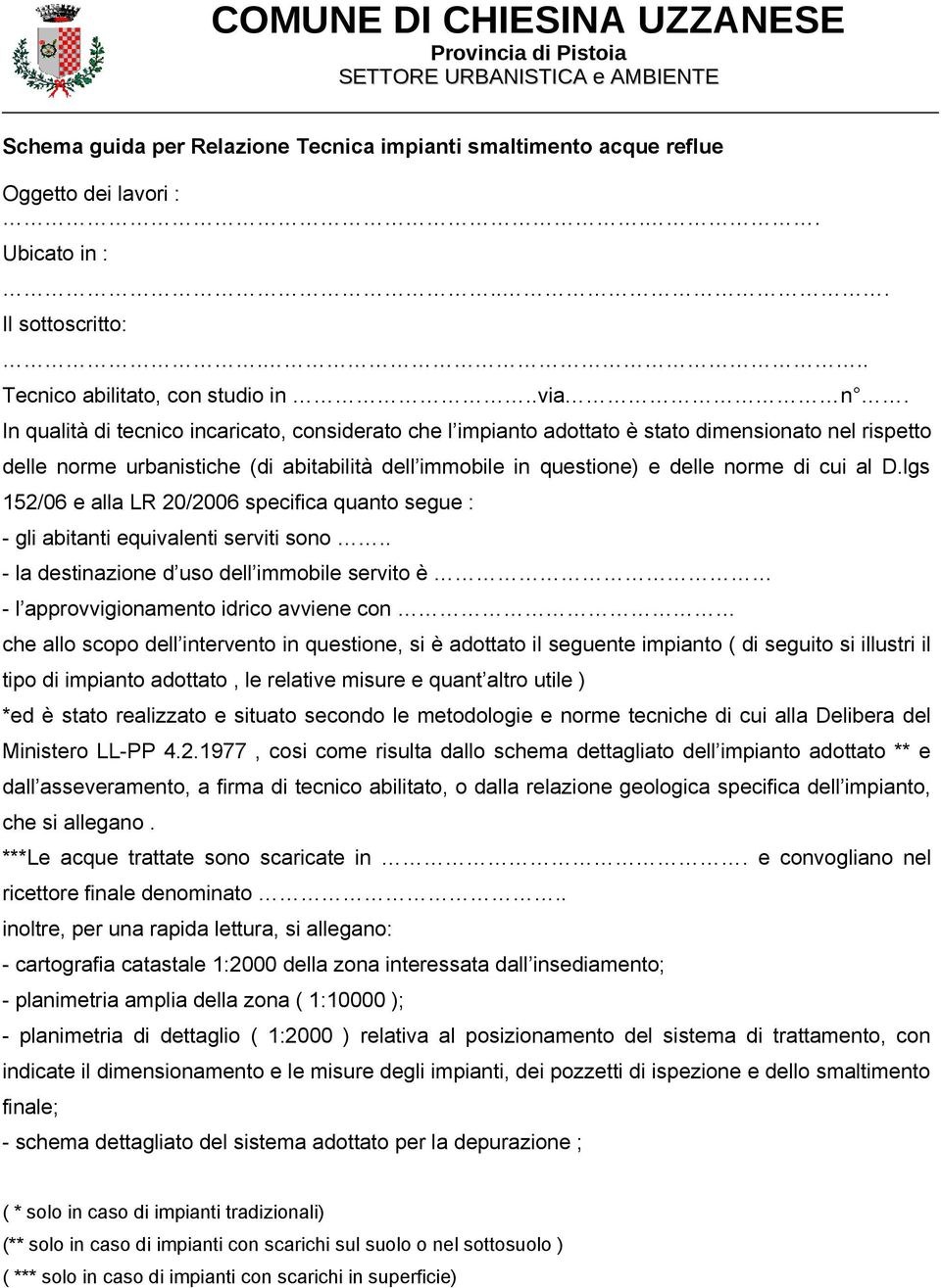 lgs 152/06 e alla LR 20/2006 specifica quanto segue : - gli abitanti equivalenti serviti sono.