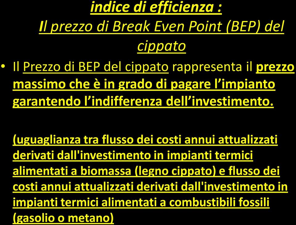 (uguaglianza tra flusso dei costi annui attualizzati derivati dall'investimento in impianti termici alimentati a biomassa