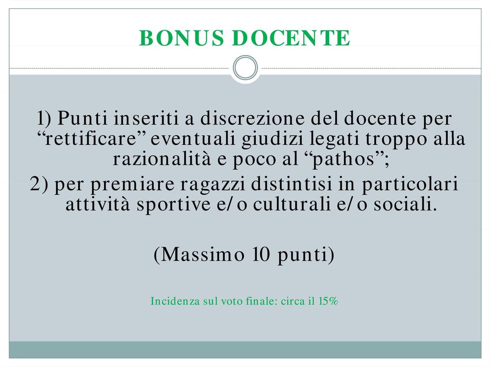 per premiare ragazzi distintisi in particolari attività sportive e/o