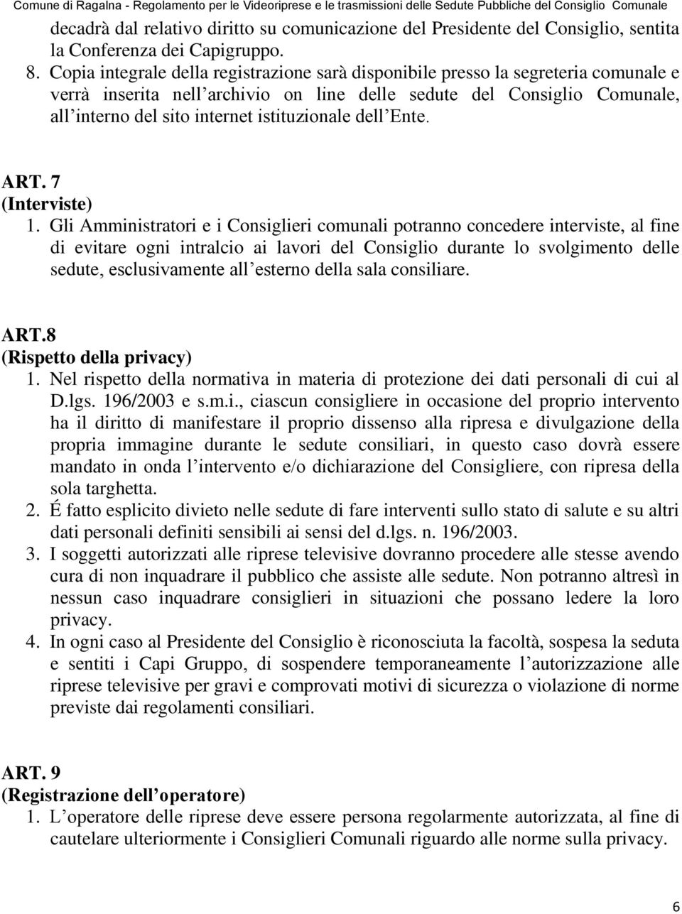 istituzionale dell Ente. ART. 7 (Interviste) 1.