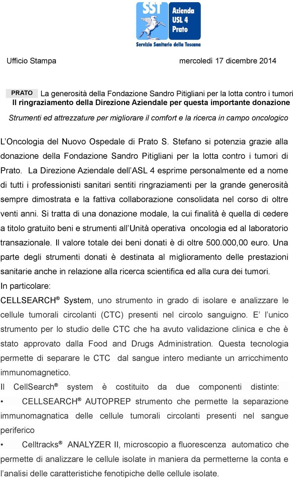 Stefano si potenzia grazie alla donazione della Fondazione Sandro Pitigliani per la lotta contro i tumori di Prato.