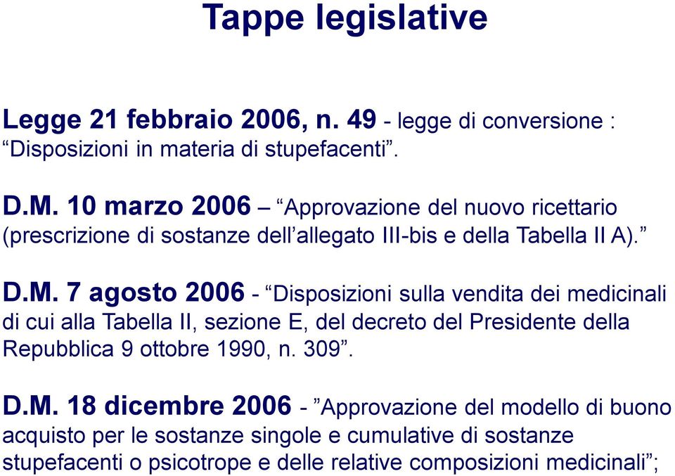 7 agosto 2006 - Disposizioni sulla vendita dei medicinali di cui alla Tabella II, sezione E, del decreto del Presidente della Repubblica 9 ottobre