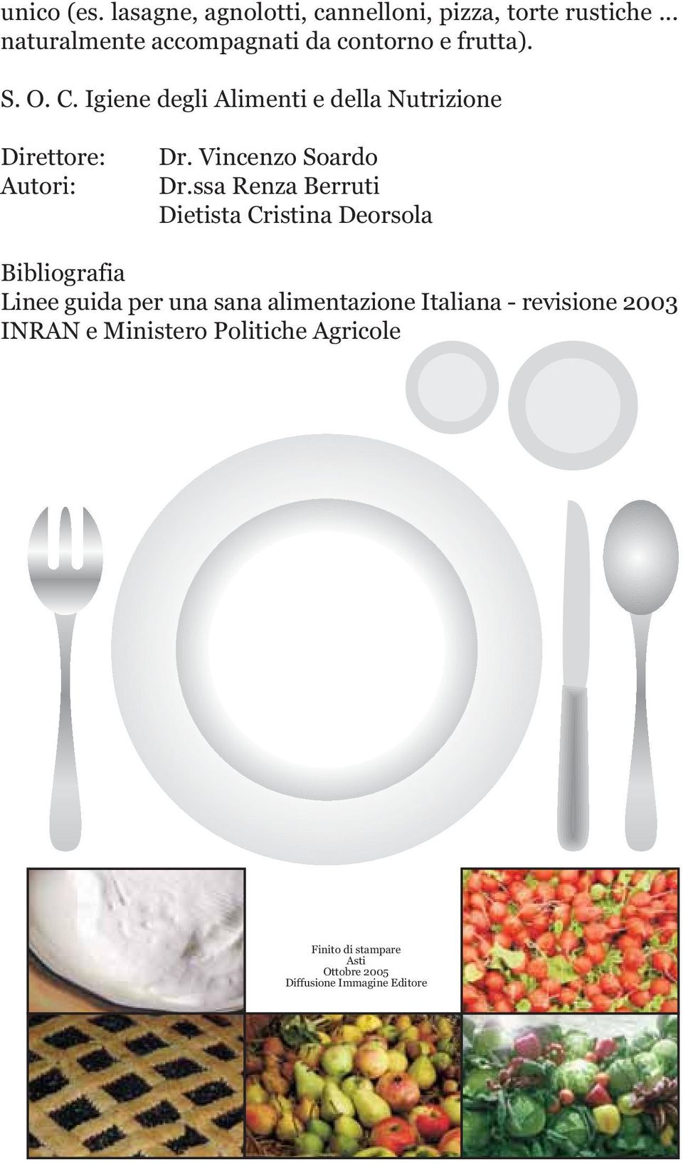 Igiene degli Alimenti e della Nutrizione Direttore: Autori: Dr. Vincenzo Soardo Dr.
