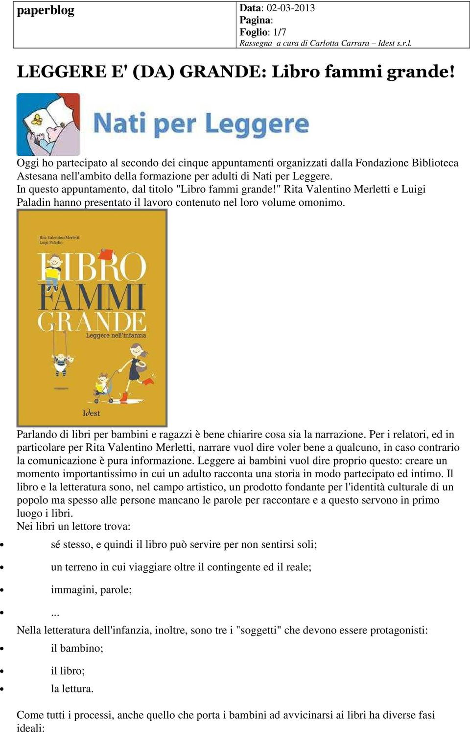 In questo appuntamento, dal titolo "Libro fammi grande!" Rita Valentino Merletti e Luigi Paladin hanno presentato il lavoro contenuto nel loro volume omonimo.