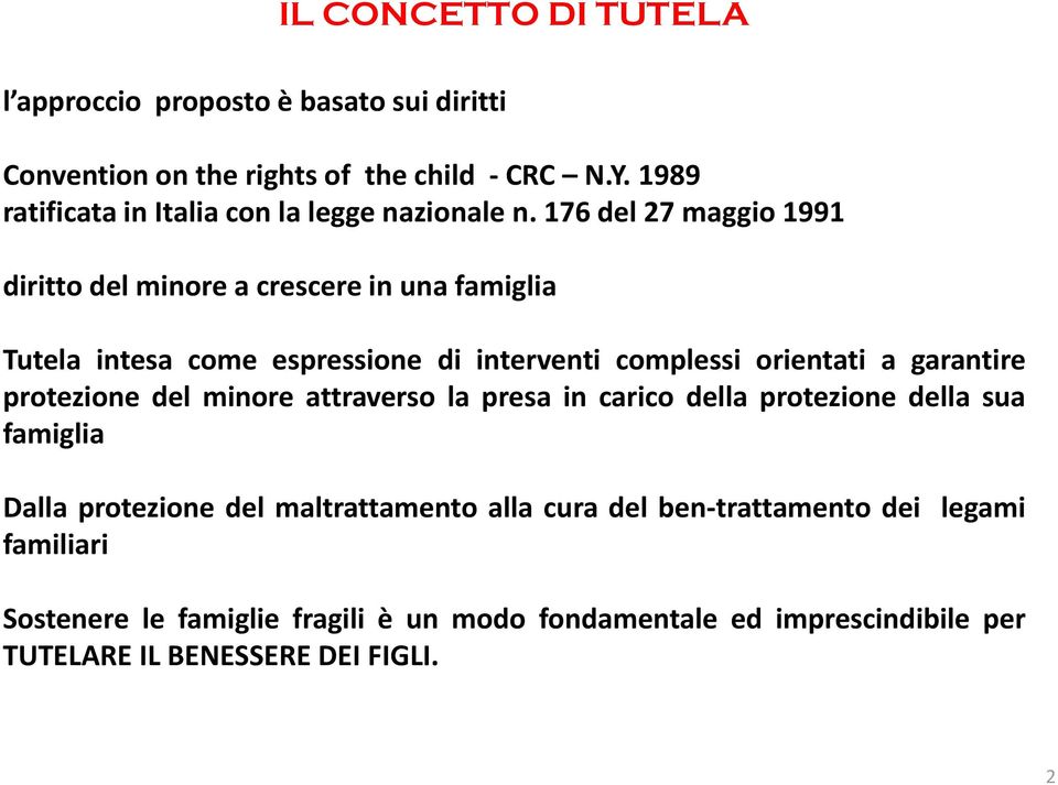 176 del 27 maggio 1991 diritto del minore a crescere in una famiglia Tutela intesa come espressione di interventi complessi orientati a garantire