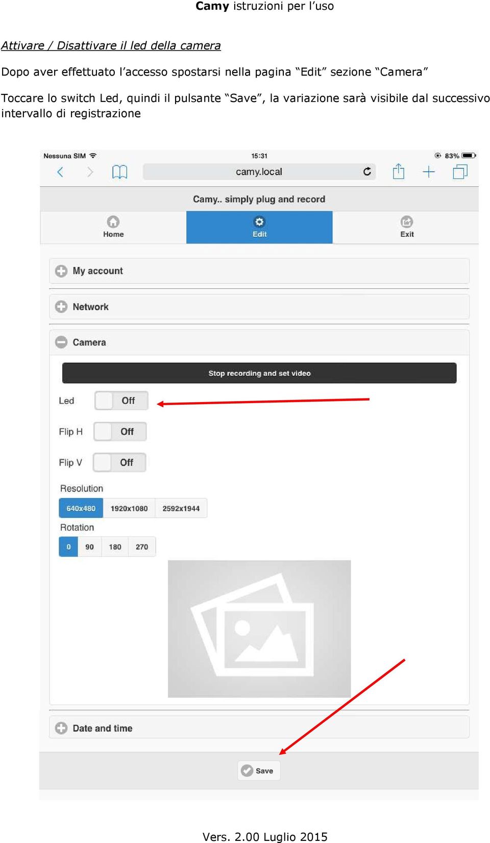 Camera Toccare lo switch Led, quindi il pulsante Save, la