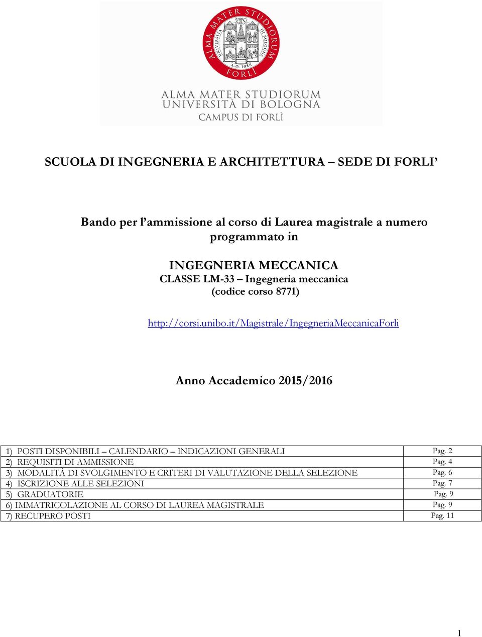 it/magistrale/ingegneriameccanicaforli Anno Accademico 2015/2016 1) POSTI DISPONIBILI CALENDARIO INDICAZIONI GENERALI Pag.