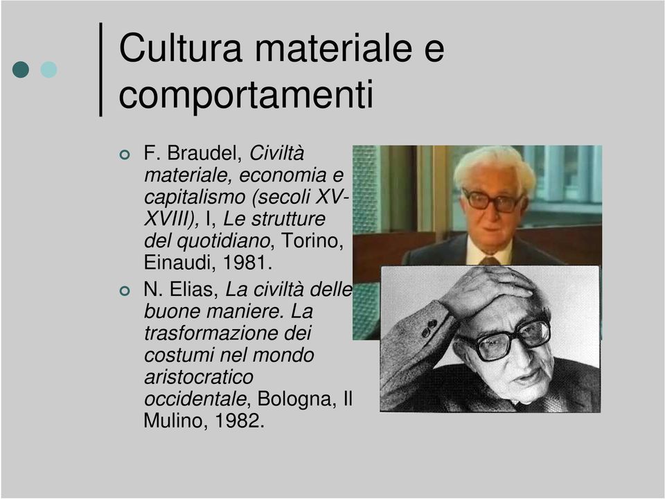 Le strutture del quotidiano, Torino, Einaudi, 1981. N.