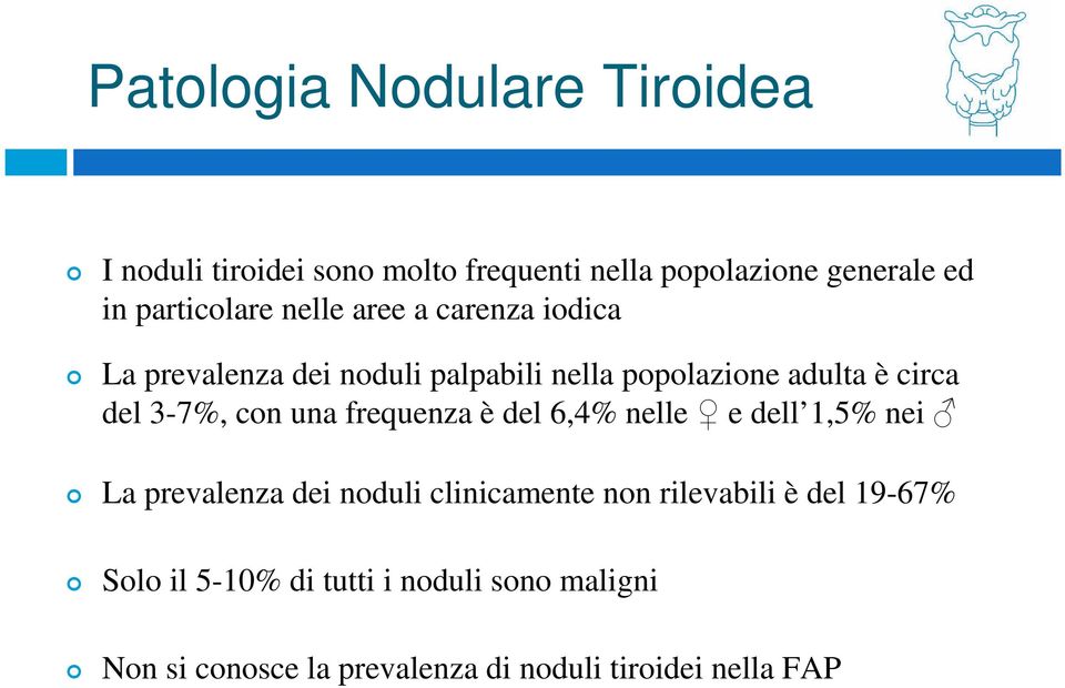 del 3-7%, con una frequenza è del 6,4% nelle e dell 1,5% nei La prevalenza dei noduli clinicamente non