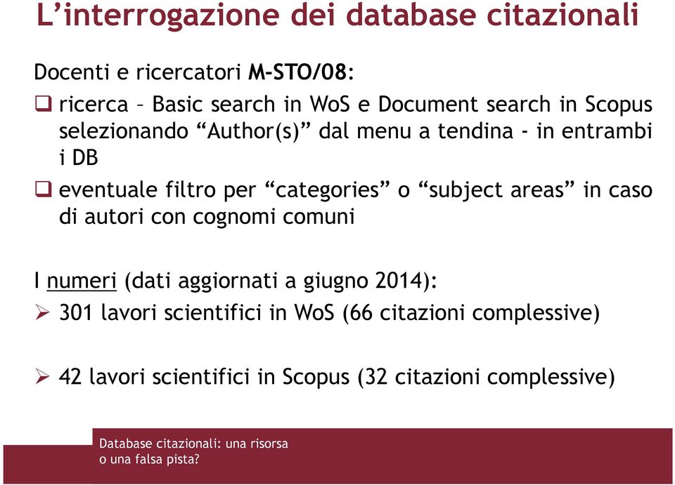 categories o subject areas in caso di autori con cognomi comuni I numeri (dati aggiornati a giugno 2014):