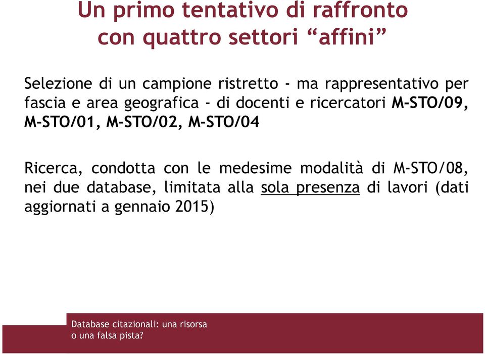 M-STO/09, M-STO/01, M-STO/02, M-STO/04 Ricerca, condotta con le medesime modalità di