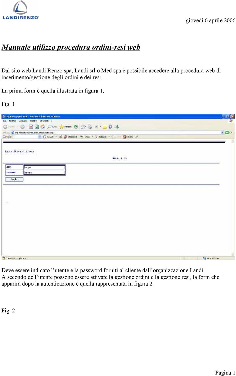 1 Deve essere indicato l utente e la password forniti al cliente dall organizzazione Landi.