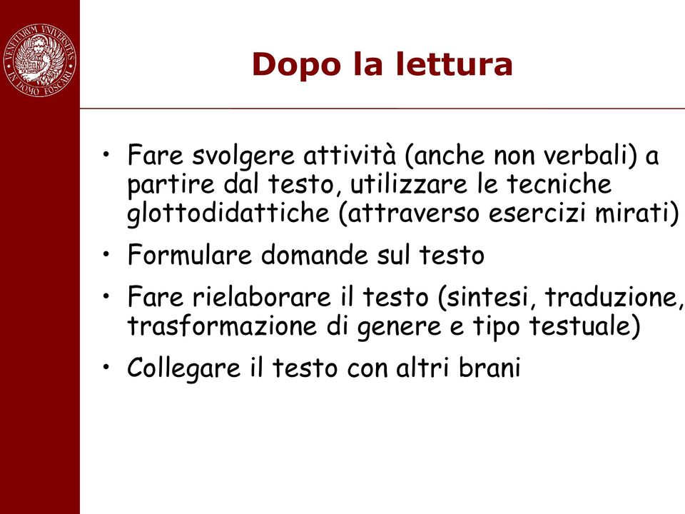 Formulare domande sul testo Fare rielaborare il testo (sintesi, traduzione,