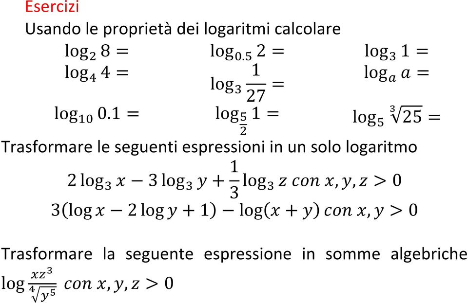 seguenti espressioni in un solo logaritmo
