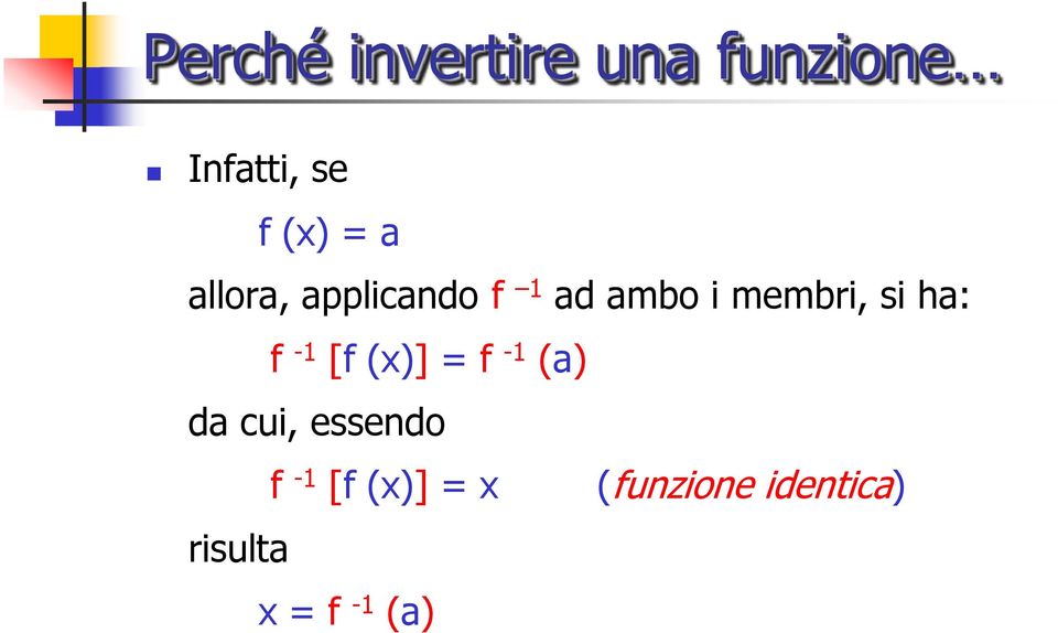 f -1 [f (x)] = f -1 (a) da cui, essendo f -1 [f