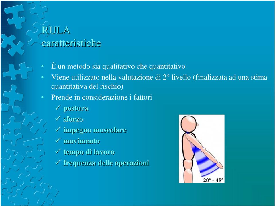 quantitativa del rischio) Prende in considerazione i fattori postura