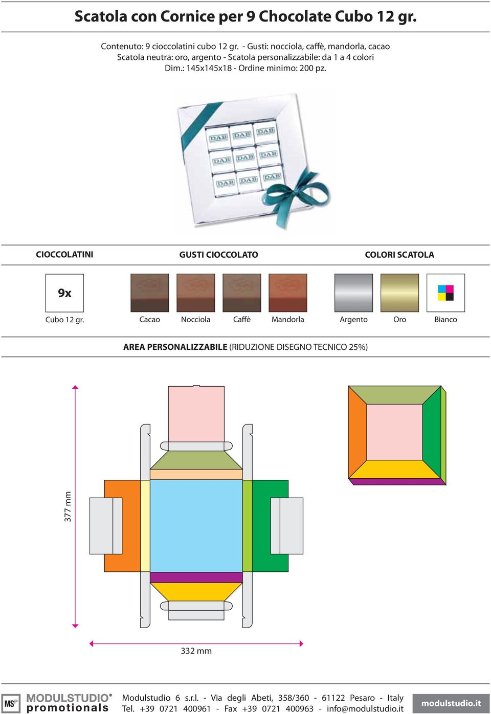 personalizzabile: da 1 a 4 colori Dim.: 145x145x18 - Ordine minimo: 200 pz. 9x Cubo 12 gr.