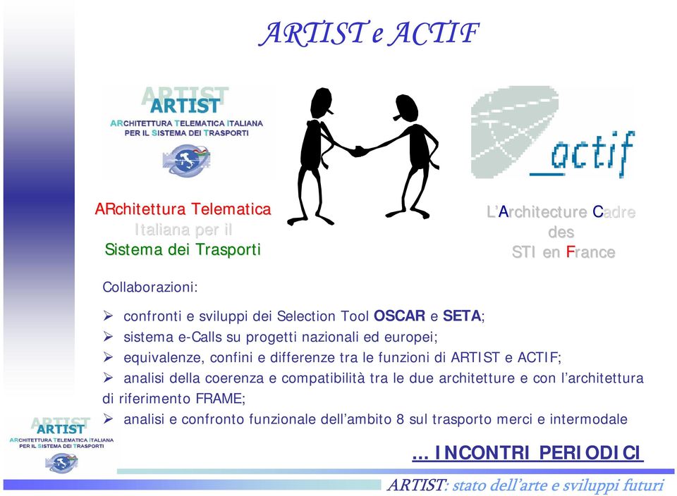 equivalenze, confini e differenze tra le funzioni di ARTIST e ACTIF; analisi della coerenza e compatibilità tra le due