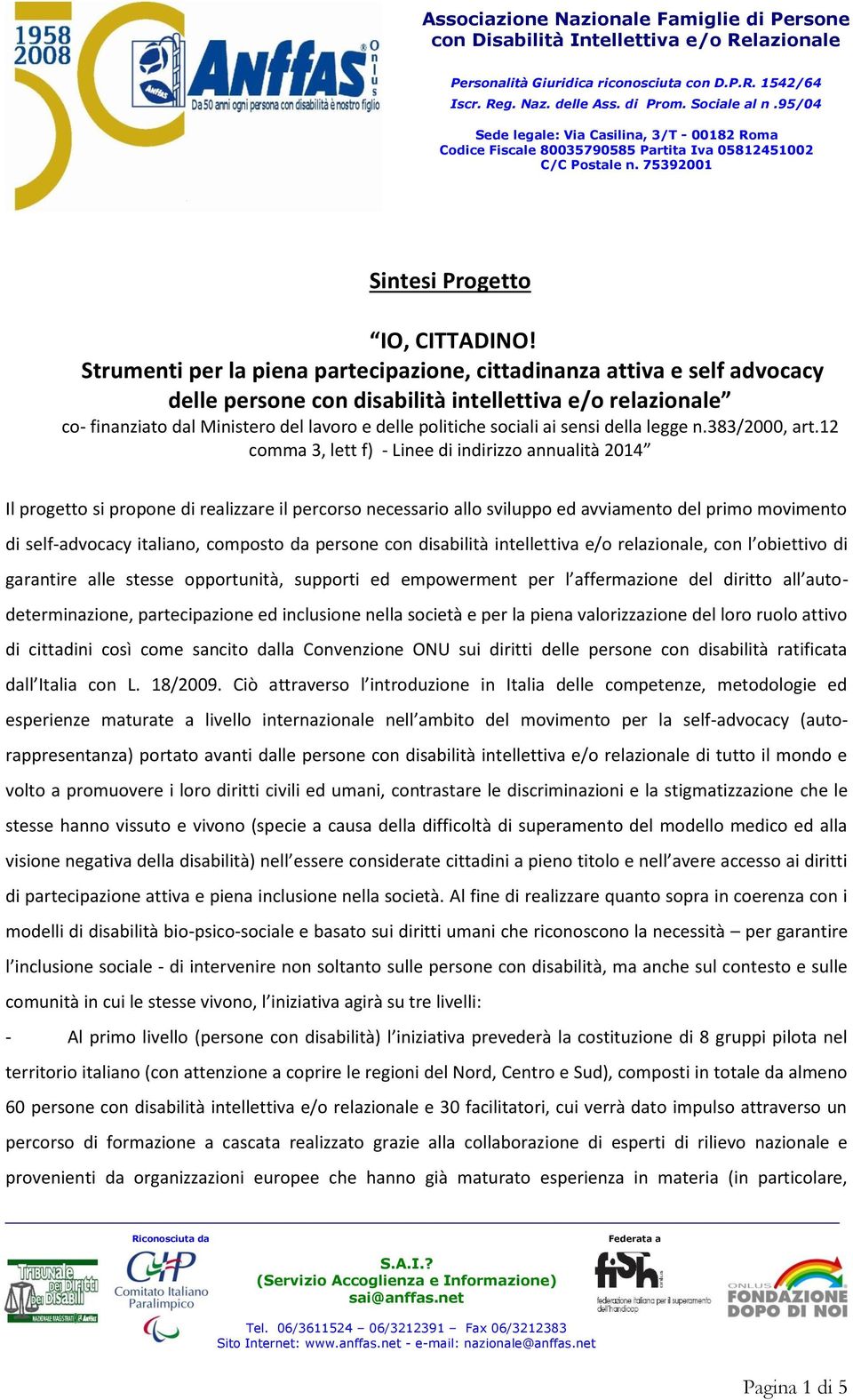 Strumenti per la piena partecipazione, cittadinanza attiva e self advocacy delle persone con disabilità intellettiva e/o relazionale co- finanziato dal Ministero del lavoro e delle politiche sociali