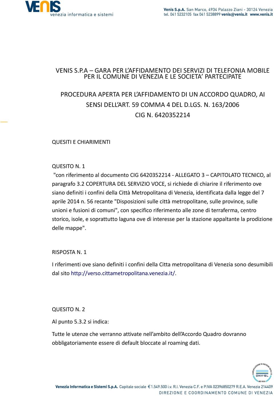 2 COPERTURA DEL SERVIZIO VOCE, si richiede di chiarire il riferimento ove siano definiti i confini della Città Metropolitana di Venezia, identificata dalla legge del 7 aprile 2014 n.