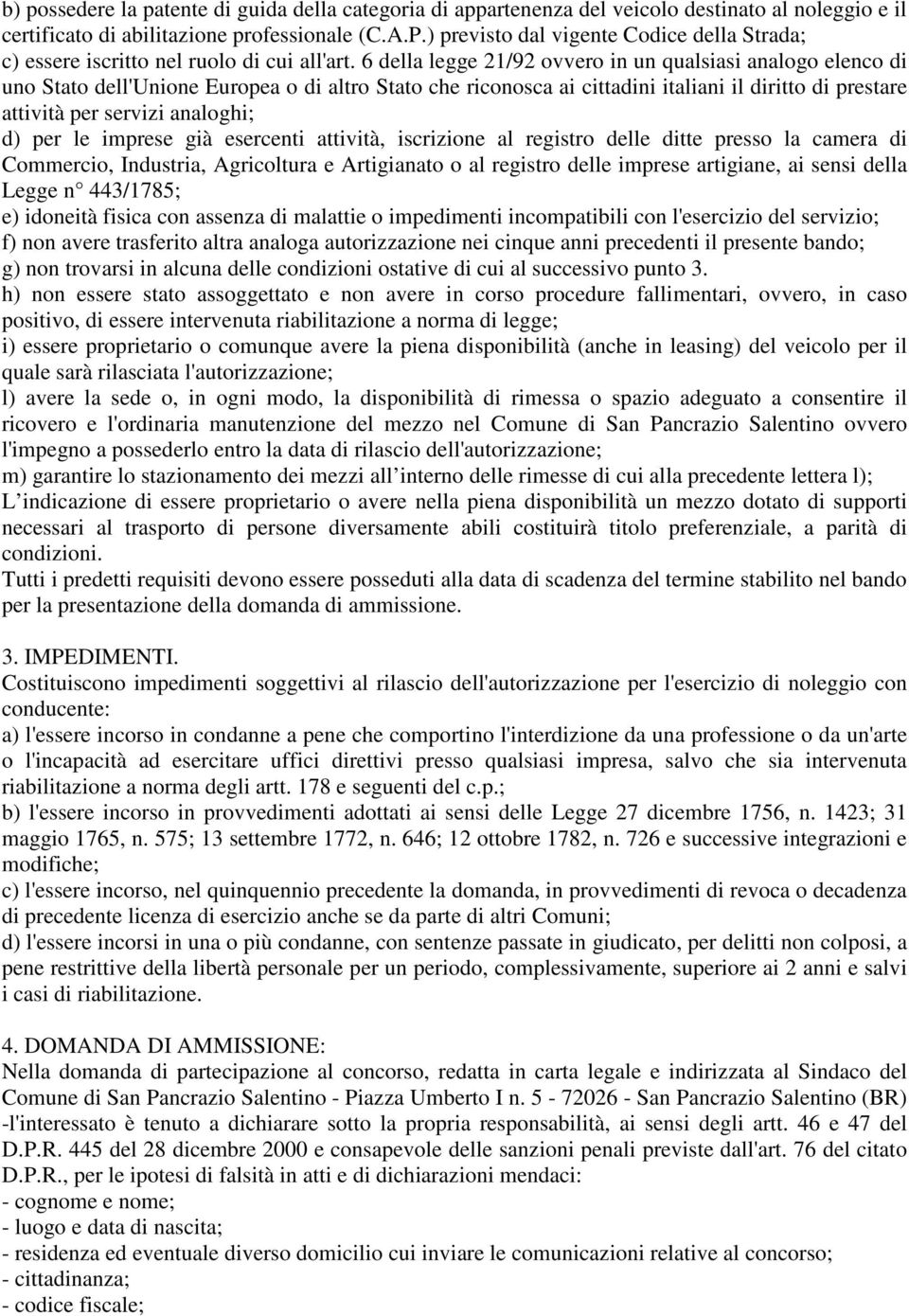 6 della legge 21/92 ovvero in un qualsiasi analogo elenco di uno Stato dell'unione Europea o di altro Stato che riconosca ai cittadini italiani il diritto di prestare attività per servizi analoghi;