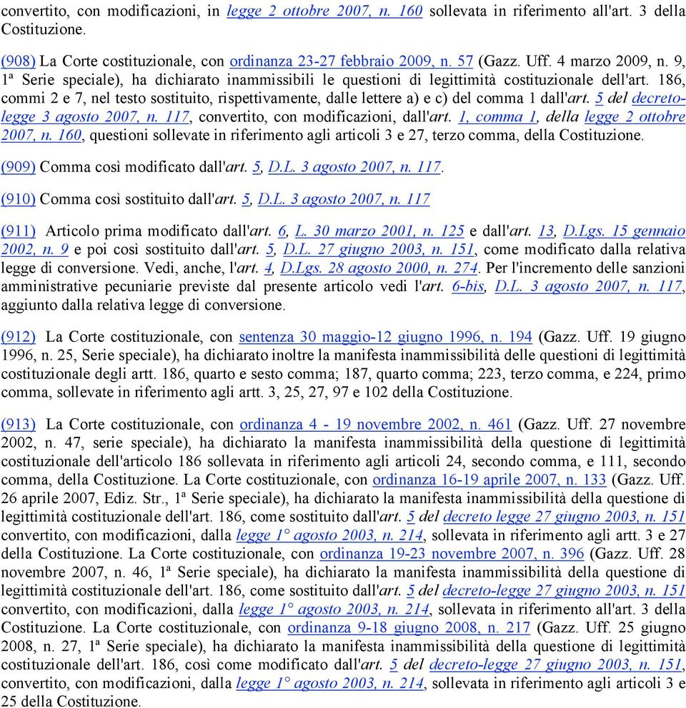 186, commi 2 e 7, nel testo sostituito, rispettivamente, dalle lettere a) e c) del comma 1 dall'art. 5 del decretolegge 3 agosto 2007, n. 117, convertito, con modificazioni, dall'art.