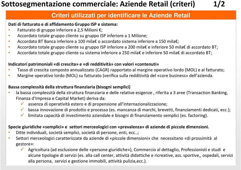 gruppo cliente su gruppo ISP inferiore a 200 mila e inferiore 50 mila di accordato BT; Accordato totale gruppo cliente su sistema inferiore a 250 mila e inferiore 50 mila di accordato BT; Indicatori