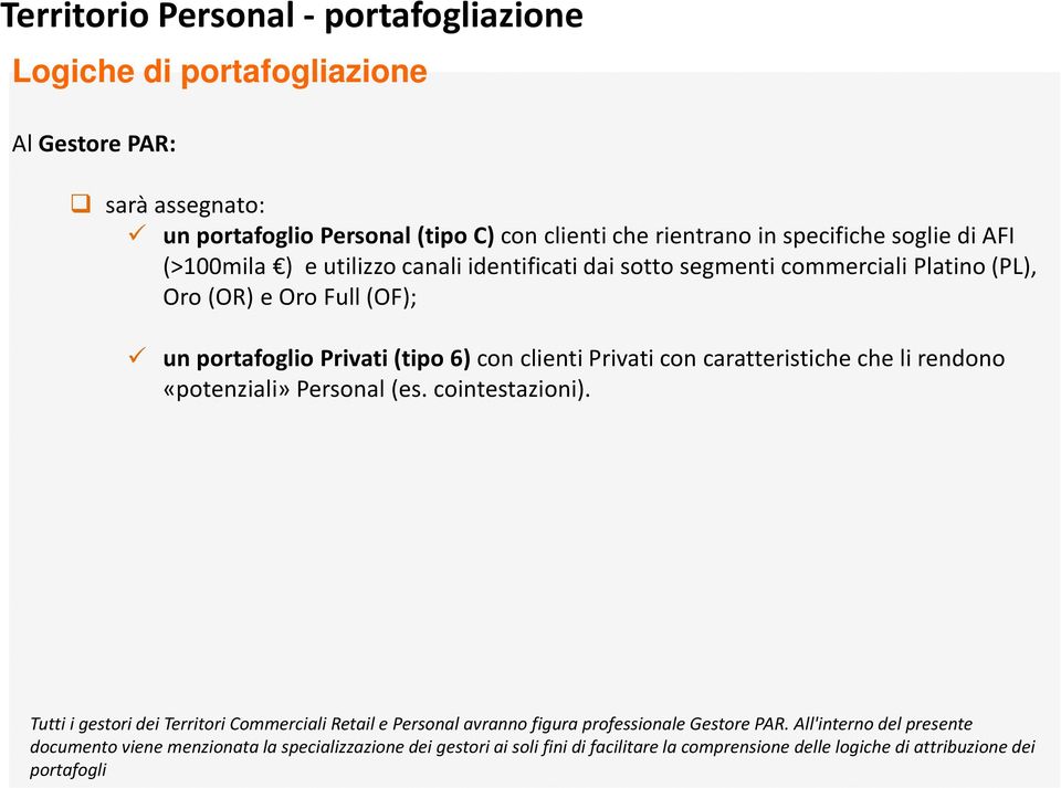 Privati con caratteristiche che li rendono «potenziali» Personal (es. cointestazioni).