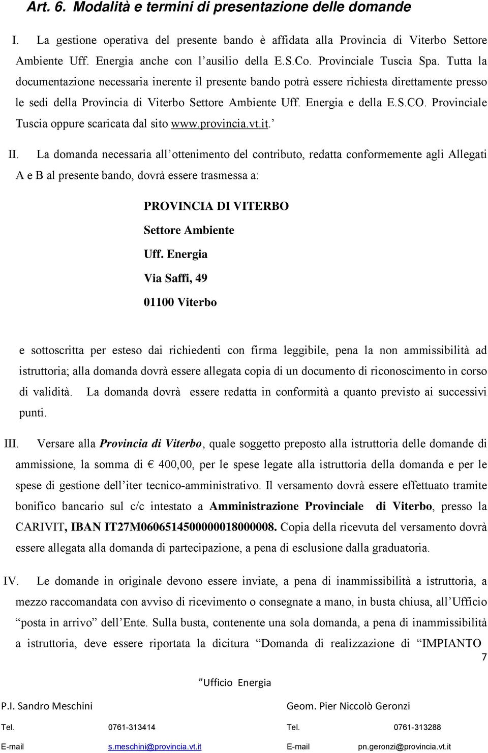 Energia e della E.S.CO. Provinciale Tuscia oppure scaricata dal sito www.provincia.vt.it. II.