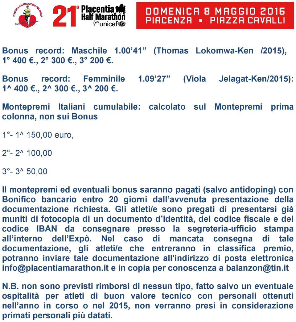 Bonifico bancario entro 20 giorni dall avvenuta presentazione della documentazione richiesta.