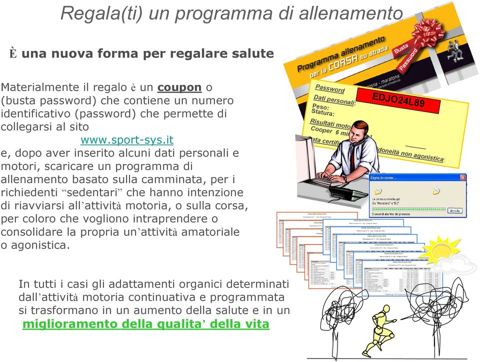 it e, dopo aver inserito alcuni dati personali e motori, scaricare un programma di allenamento basato sulla camminata, per i richiedenti sedentari che hanno intenzione di riavviarsi all attività