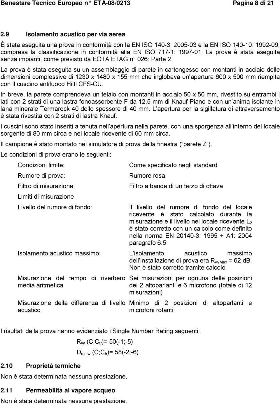 1997-01. La prova è stata eseguita senza impianti, come previsto da EOTA ETAG n 026: Parte 2.