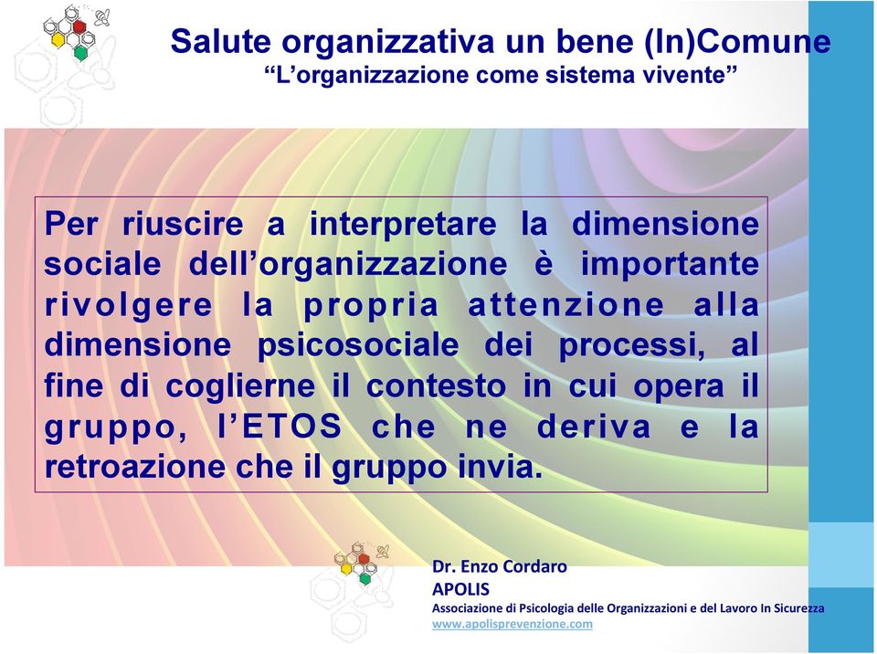 dimensione psicosociale dei processi, al fine di coglierne il