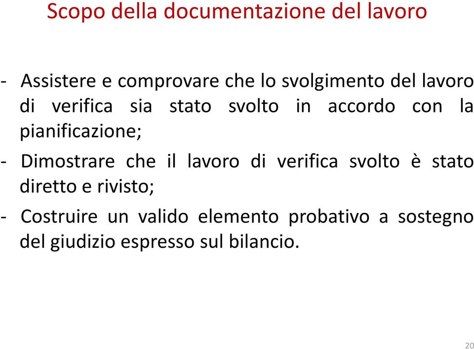 pianificazione; - Dimostrare che il lavoro di verifica svolto è stato diretto e